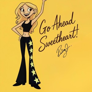 Go Ahead Sweetheart!