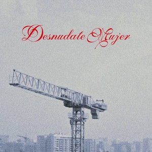 Desnúdate Mujer