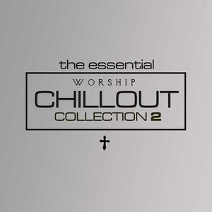 The Essential Worship Chillout (Collection Two)