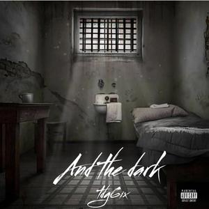And the dark (feat. Tdg2timez) (Explicit)