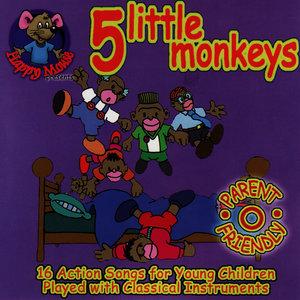 Happy Mouse Presents: 5 Little Monkeys 16 Action Songs for young children played with Classical instruments