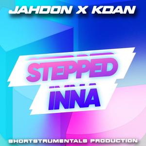 Stepped Inna (feat. KDan) (Explicit)