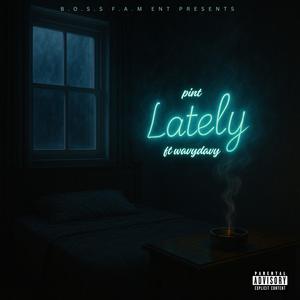 lately (feat. wavydavy) (Explicit)