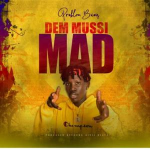 Problem Bwoy - Dem Mussi Mad (Explicit)