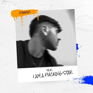 I AM A ****ING STAR (feat. Dyrkyz) (Explicit)