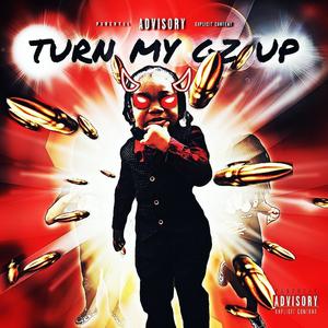 Turn My Gz Up (Explicit)