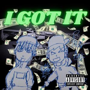 I got it(feat. Tyson.trvp) (Explicit)