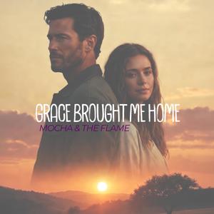 GRACE BROUGHT ME HOME
