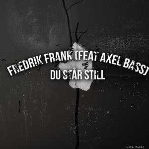 Du Står Still(feat. Axel Bass)