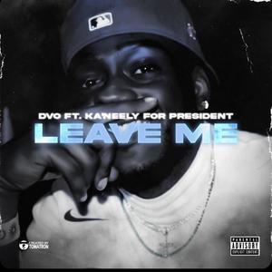 LEAVE ME (Explicit)