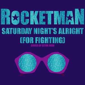 Saturday Night's Alright (For Fighting) [From "Rocketman"] [Cover of Elton John]