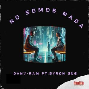 No somos nada (feat. Byron Gng)