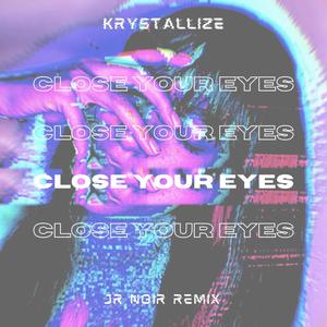 Close Your Eyes (JR Noir Remix)