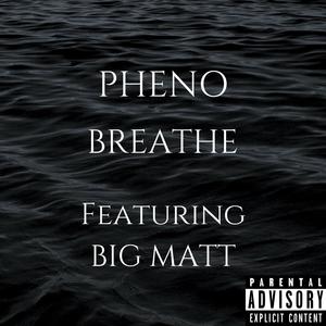 Breathe(feat. Big Matt) (Explicit)
