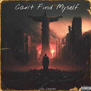 Can't Find Myself (Explicit)