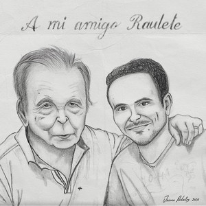 A mi amigo Raulete