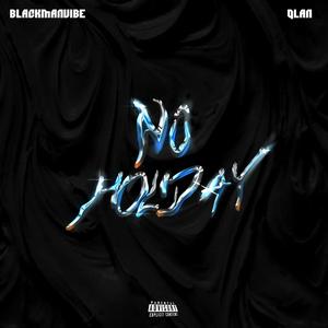 No Holiday (feat. Q.Lan) (Explicit)