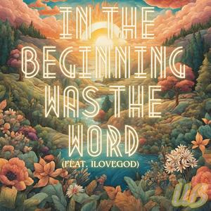 In the beginning was the Word (feat. ILOVEGOD)