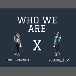 Who We Are (feat. Young_$ev) [Explicit]