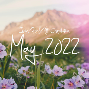 Indie/Rock/Alt Compilation - May 2022 (Explicit)