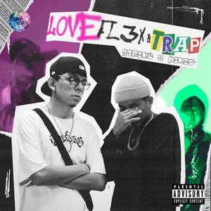 LOVE, FL3X & TRAP (Explicit)