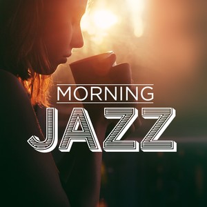 Morning Jazz - The Best of Jazz for your morning coffee