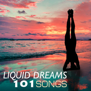 Liquid Dreams - 101 Songs to Soothe Your Mind, Body and Soul, Mindfulness Sleep