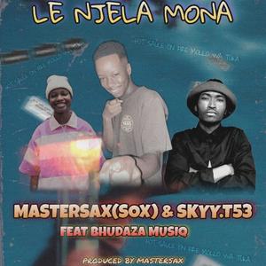 Le njela mona (feat. Skyy.T53 & Budaza MusiQ)