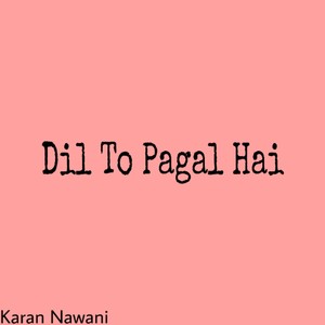 Dil to Pagal Hai