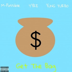 Get the Bag(feat. Tyre & Yung Turbo) (Explicit)