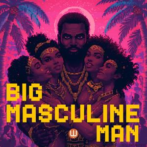 Big Masculine Man (Explicit)