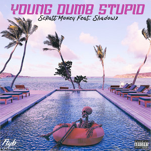 Young Dumb Stupid (Explicit)