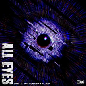 All Eyes (feat. Tea Emlaw, Grief & Stoneburgh) (Explicit)