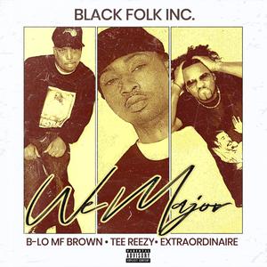 We Major(feat. Extraordinaire, B-Lo MF Brown & Tee Reezy) (Radio Edit)