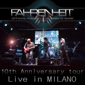 Fahrenheit, Official Italian Toto Tribute Band: Live in Milano (10th Anniversary Tour)