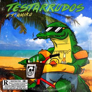 Testarrudos (feat. Amiko) [Explicit]