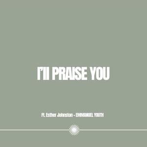 I'll Praise You (feat. Esther Johnston)