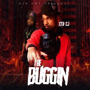 I be buggin (Explicit)