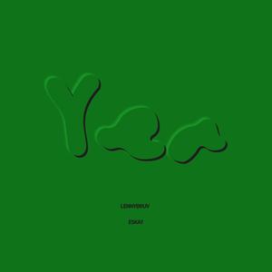 Yea (feat. Eskay) (Explicit)