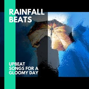 Rainfall Beats - Upbeat Songs for a Gloomy Day