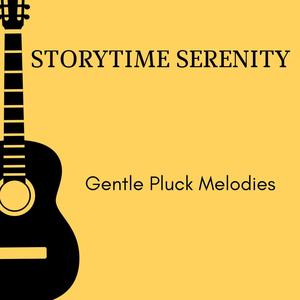 Storytime Serenity - Gentle Pluck Melodies