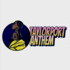 TAYLORPORT ANTHEM