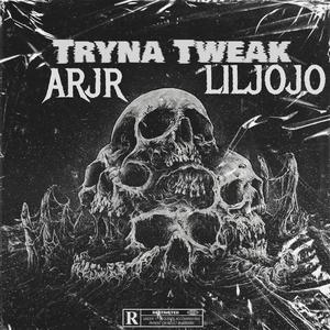 TRYNA TWEAK (feat. LilJoJo) [Explicit]