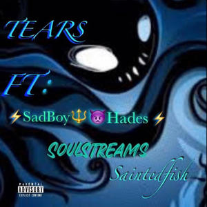 Tears (Freestyle) (feat. Sainted Fish & Soulstreams) (Explicit)