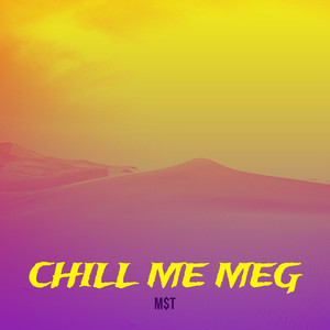 Chill Me Meg (Explicit)