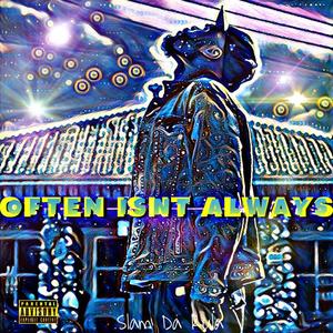 Often Isnt Always (Explicit)