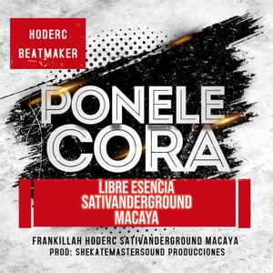 Ponele Cora (feat. Libre Esencia & Sativanderground)