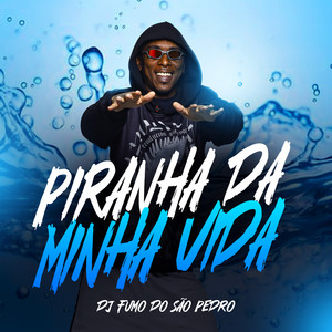 Piranha da Minha Vida (Explicit)