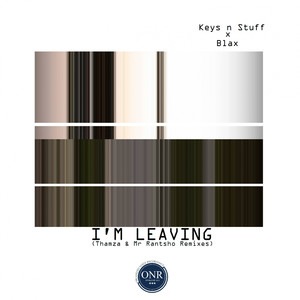 I'm Leaving (Thamza & Mr Rantsho Remixes)