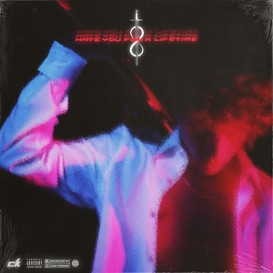 Hate You For A Lifetime (Explicit)